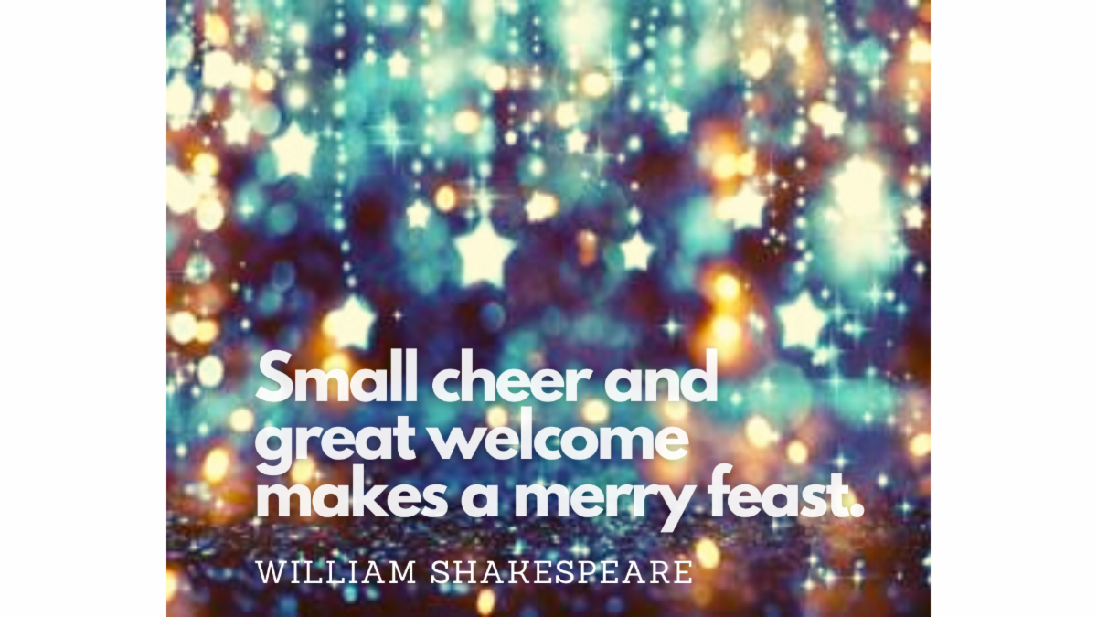 Colorful image of light blue and soft orange star shaped lights on strings with shallow focus, some blurred out. Text over image "Small cheer and great welcome makes a merry feast. - William Shakespeare"
