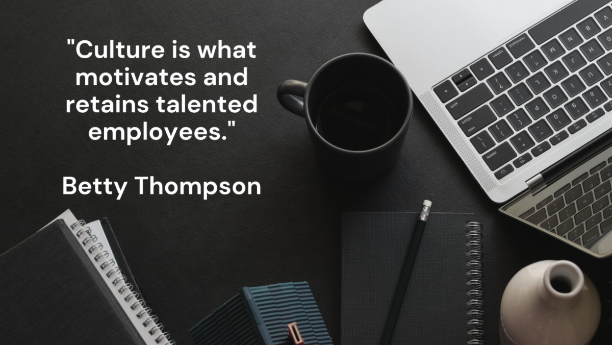 Overhead photo of desk with coffee cup, laptop computer, notepad and pencil, with quote text over empty portion of desk, quote "Culture is what motivates and retains talented employees. - Betty Thompson"